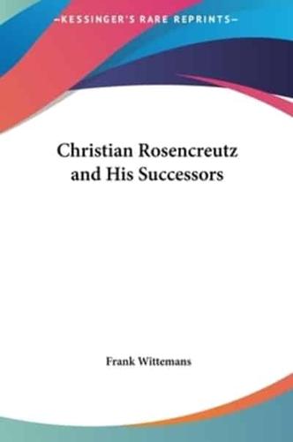 Christian Rosencreutz and His Successors