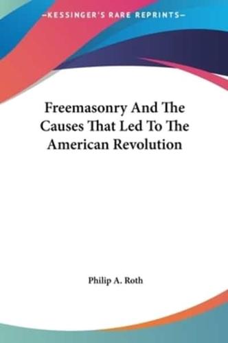 Freemasonry And The Causes That Led To The American Revolution