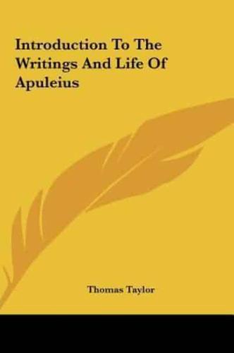 Introduction To The Writings And Life Of Apuleius