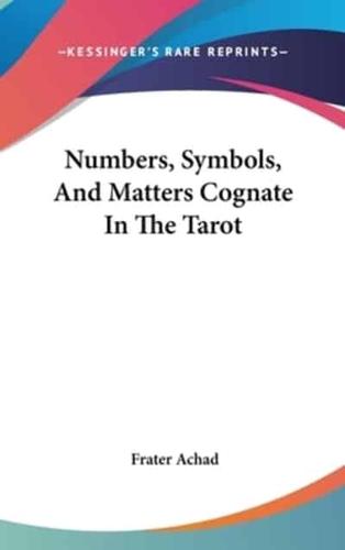 Numbers, Symbols, and Matters Cognate in the Tarot