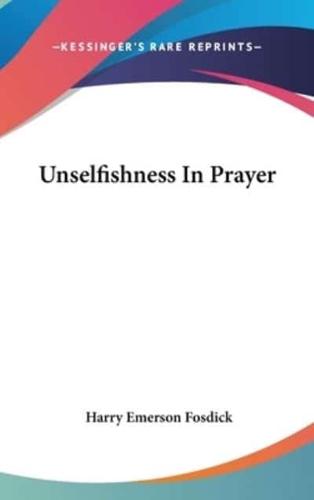 Unselfishness in Prayer