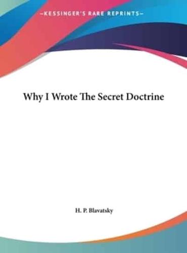 Why I Wrote the Secret Doctrine