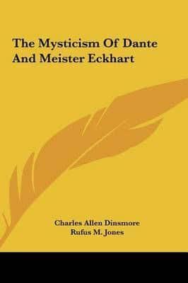 The Mysticism Of Dante And Meister Eckhart