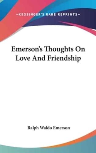 Emerson's Thoughts On Love And Friendship