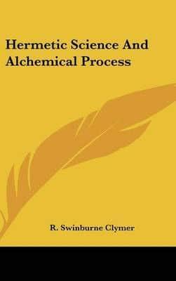 Hermetic Science And Alchemical Process