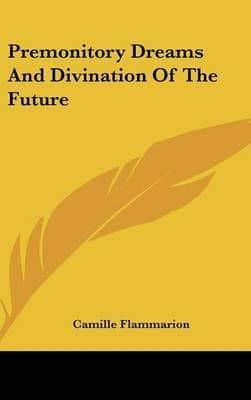 Premonitory Dreams And Divination Of The Future