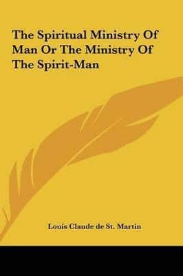 The Spiritual Ministry of Man or the Ministry of the Spirit-Man