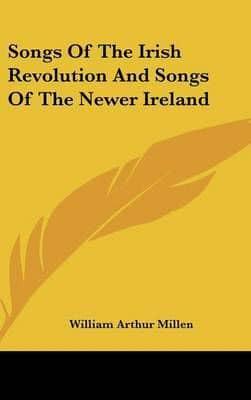Songs Of The Irish Revolution And Songs Of The Newer Ireland