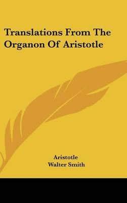 Translations from the Organon of Aristotle