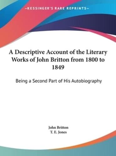A Descriptive Account of the Literary Works of John Britton from 1800 to 1849