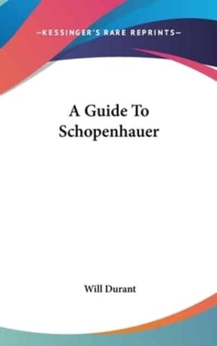 A Guide To Schopenhauer