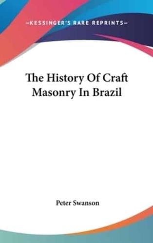 The History Of Craft Masonry In Brazil