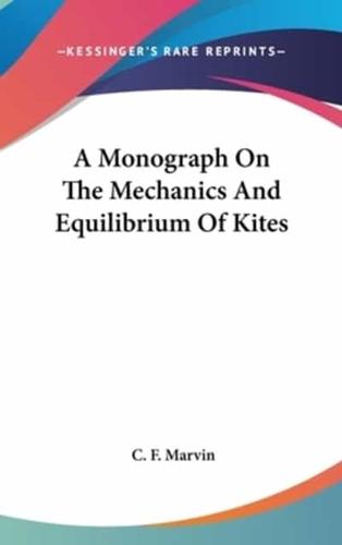 A Monograph On The Mechanics And Equilibrium Of Kites
