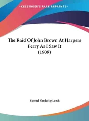 The Raid Of John Brown At Harpers Ferry As I Saw It (1909)