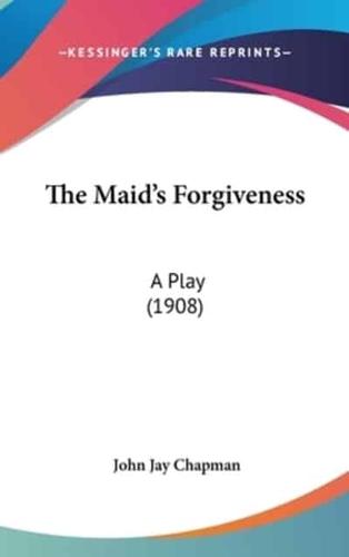 The Maid's Forgiveness