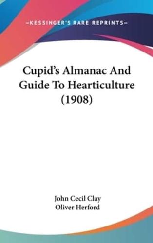 Cupid's Almanac And Guide To Hearticulture (1908)