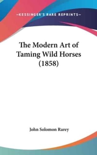 The Modern Art of Taming Wild Horses (1858)