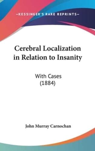 Cerebral Localization in Relation to Insanity