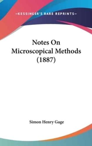 Notes On Microscopical Methods (1887)