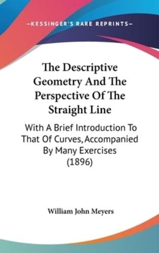 The Descriptive Geometry and the Perspective of the Straight Line