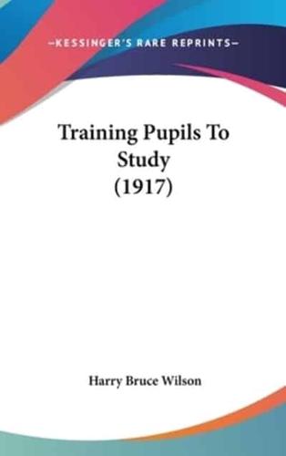 Training Pupils to Study (1917)