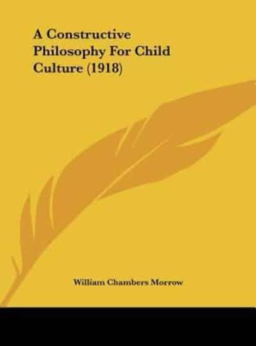 A Constructive Philosophy for Child Culture (1918)