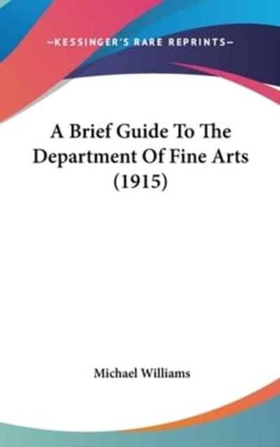 A Brief Guide to the Department of Fine Arts (1915)