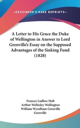 A Letter to His Grace the Duke of Wellington in Answer to Lord Grenville's Essay on the Supposed Advantages of the Sinking Fund (1828)