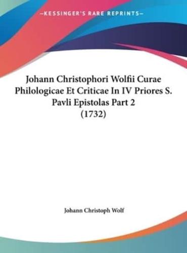 Johann Christophori Wolfii Curae Philologicae Et Criticae in IV Priores S. Pavli Epistolas Part 2 (1732)