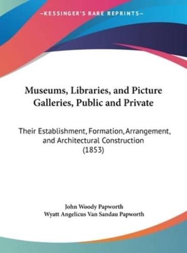 Museums, Libraries, and Picture Galleries, Public and Private