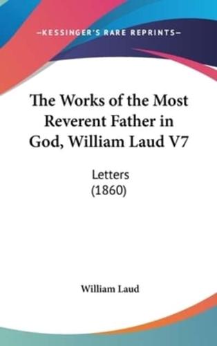 The Works of the Most Reverent Father in God, William Laud V7