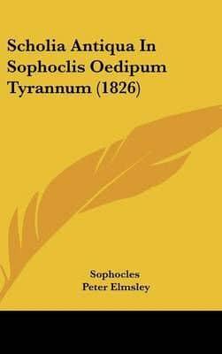 Scholia Antiqua In Sophoclis Oedipum Tyrannum (1826)