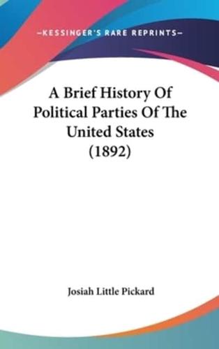 A Brief History Of Political Parties Of The United States (1892)