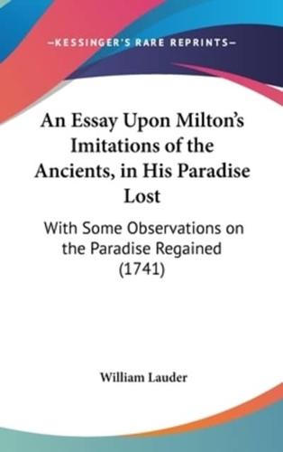 An Essay Upon Milton's Imitations of the Ancients, in His Paradise Lost