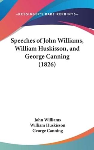 Speeches of John Williams, William Huskisson, and George Canning (1826)