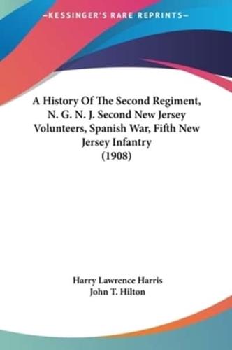 A History Of The Second Regiment, N. G. N. J. Second New Jersey Volunteers, Spanish War, Fifth New Jersey Infantry (1908)