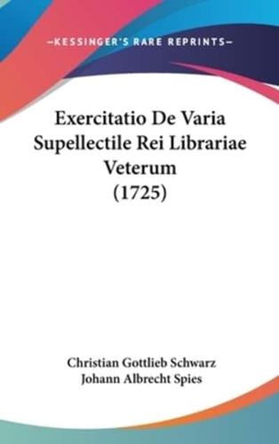 Exercitatio De Varia Supellectile Rei Librariae Veterum (1725)