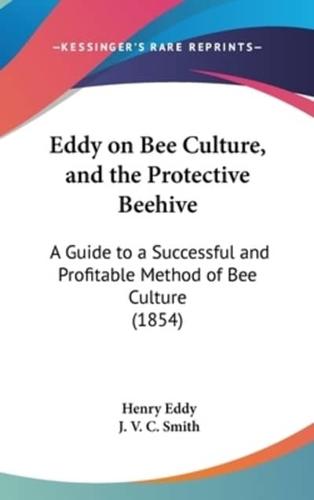 Eddy on Bee Culture, and the Protective Beehive