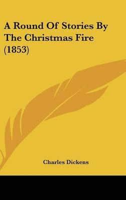 A Round of Stories by the Christmas Fire (1853)