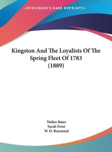 Kingston And The Loyalists Of The Spring Fleet Of 1783 (1889)