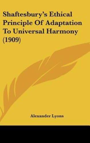 Shaftesbury's Ethical Principle of Adaptation to Universal Harmony (1909)