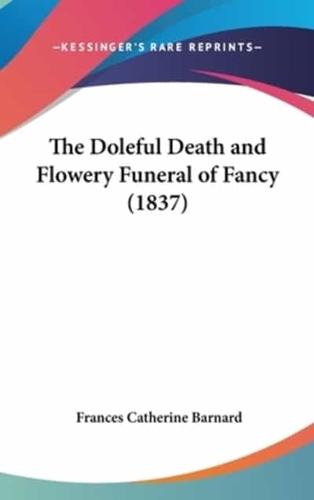 The Doleful Death and Flowery Funeral of Fancy (1837)