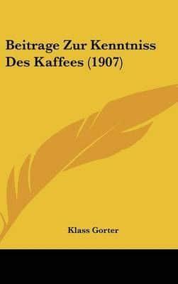 Beitrage Zur Kenntniss Des Kaffees (1907)