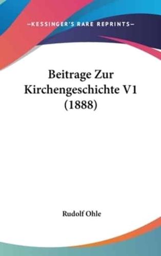 Beitrage Zur Kirchengeschichte V1 (1888)