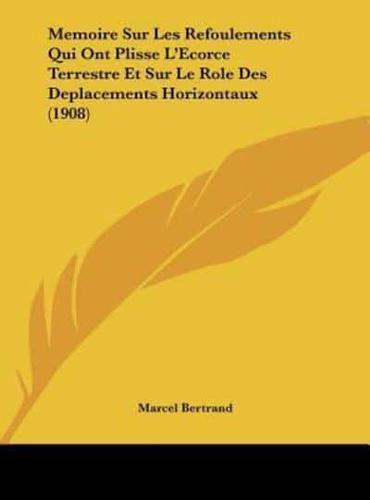 Memoire Sur Les Refoulements Qui Ont Plisse L'Ecorce Terrestre Et Sur Le Role Des Deplacements Horizontaux (1908)