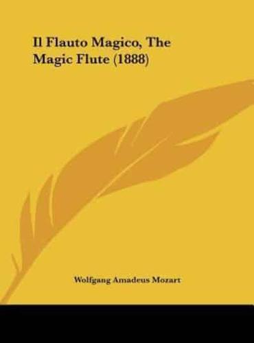 Il Flauto Magico, the Magic Flute (1888)