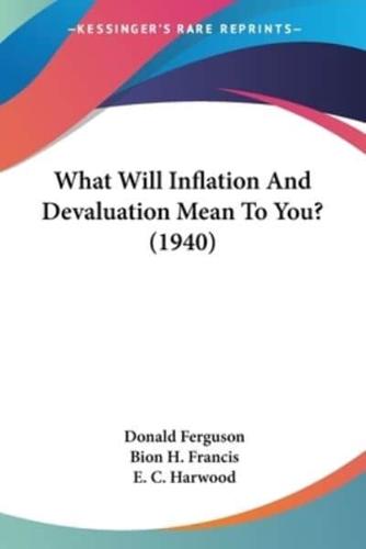 What Will Inflation And Devaluation Mean To You? (1940)
