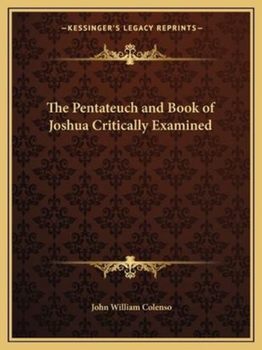 The Pentateuch and Book of Joshua Critically Examined