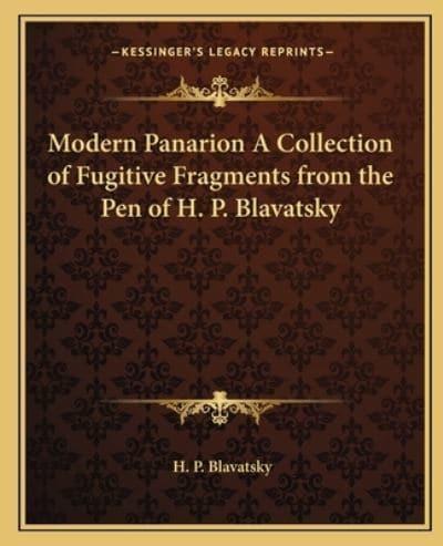 Modern Panarion A Collection of Fugitive Fragments from the Pen of H. P. Blavatsky