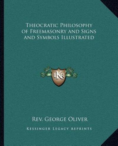 Theocratic Philosophy of Freemasonry and Signs and Symbols Illustrated